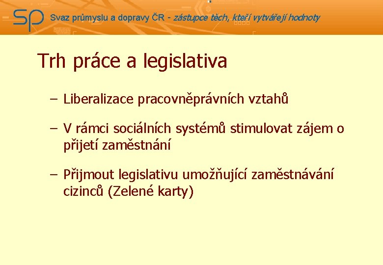 Svaz průmyslu a dopravy ČR - zástupce těch, kteří vytvářejí hodnoty Trh práce a