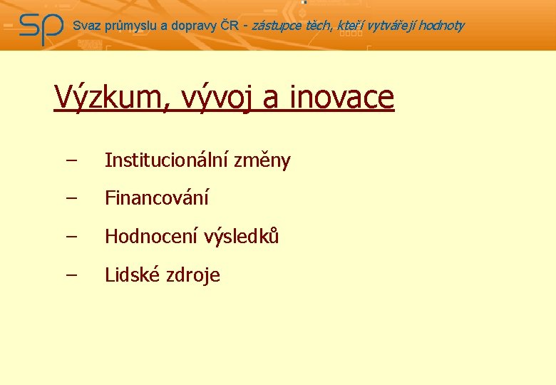 Svaz průmyslu a dopravy ČR - zástupce těch, kteří vytvářejí hodnoty Výzkum, vývoj a