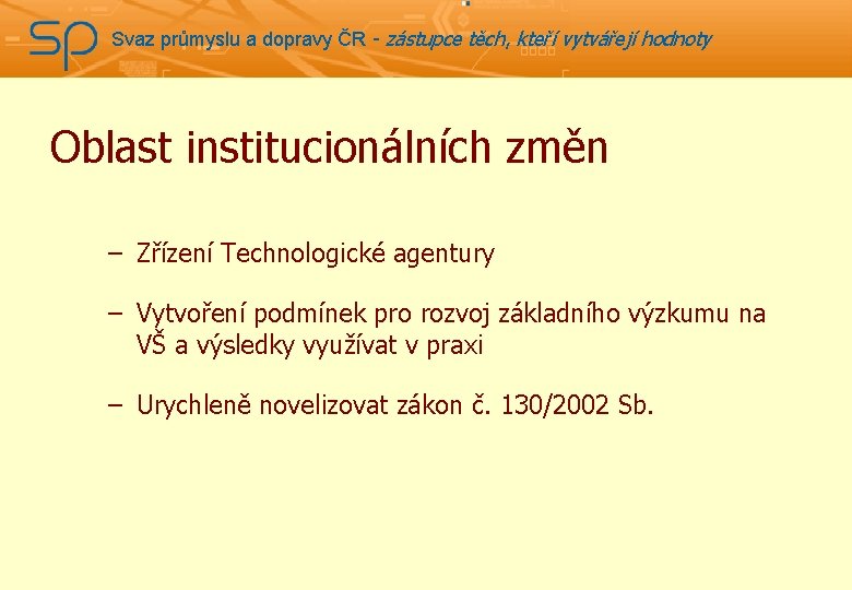 Svaz průmyslu a dopravy ČR - zástupce těch, kteří vytvářejí hodnoty Oblast institucionálních změn