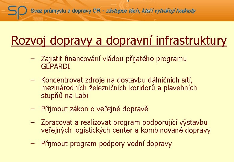 Svaz průmyslu a dopravy ČR - zástupce těch, kteří vytvářejí hodnoty Rozvoj dopravy a