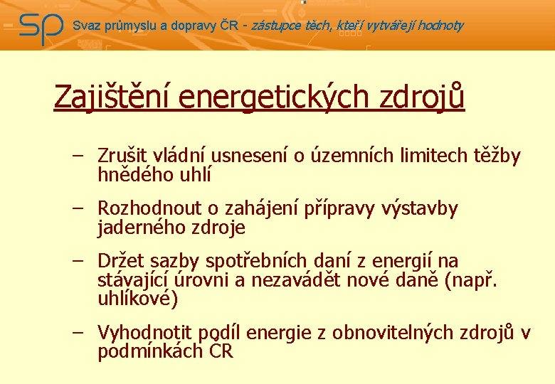 Svaz průmyslu a dopravy ČR - zástupce těch, kteří vytvářejí hodnoty Zajištění energetických zdrojů