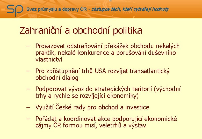 Svaz průmyslu a dopravy ČR - zástupce těch, kteří vytvářejí hodnoty Zahraniční a obchodní