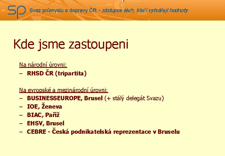 Svaz průmyslu a dopravy ČR - zástupce těch, kteří vytvářejí hodnoty Kde jsme zastoupeni