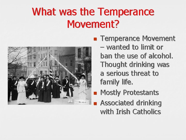 What was the Temperance Movement? n n n Temperance Movement – wanted to limit