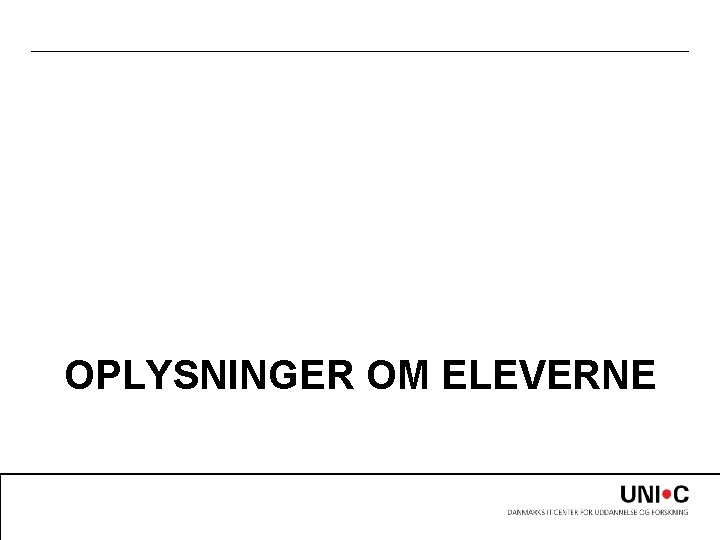 OPLYSNINGER OM ELEVERNE 