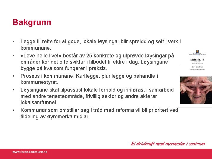 Bakgrunn • • • Legge til rette for at gode, lokale løysingar blir spreidd