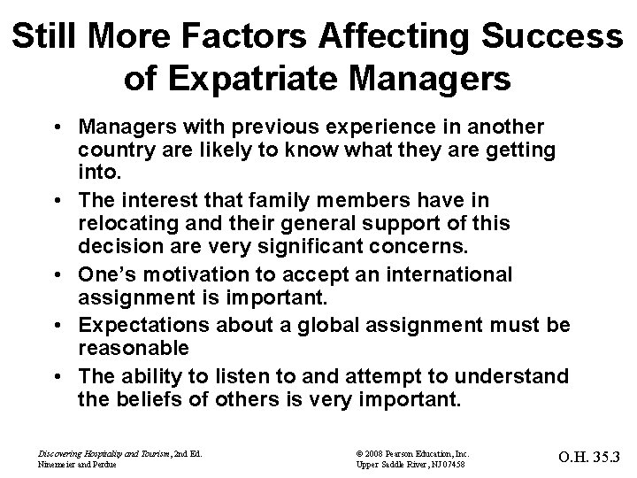 Still More Factors Affecting Success of Expatriate Managers • Managers with previous experience in