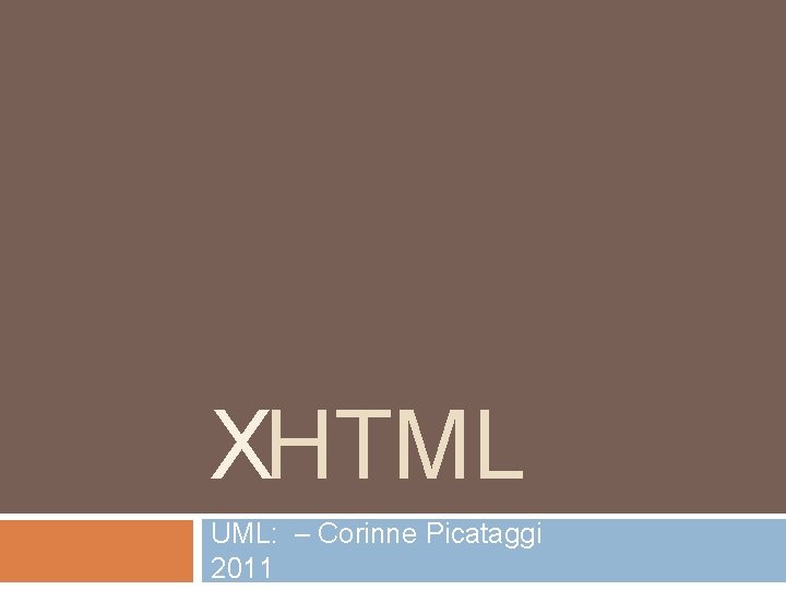 XHTML UML: – Corinne Picataggi 2011 