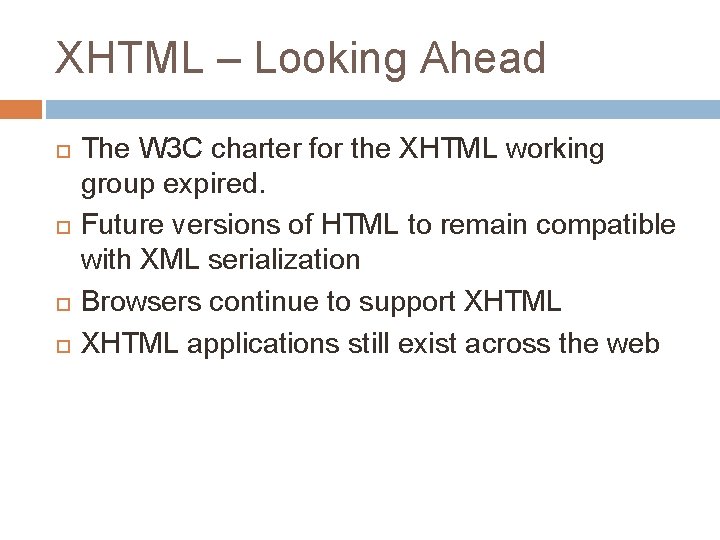 XHTML – Looking Ahead The W 3 C charter for the XHTML working group
