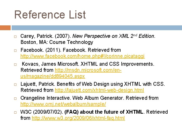 Reference List Carey, Patrick. (2007). New Perspective on XML 2 nd Edition. Boston, MA: