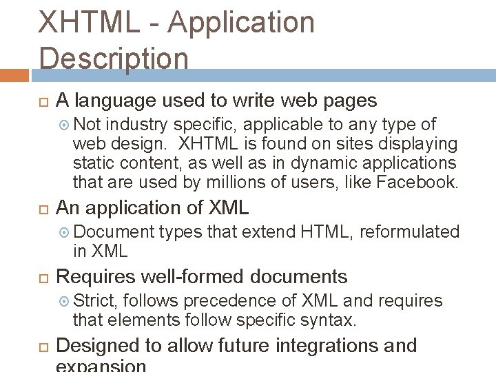 XHTML - Application Description A language used to write web pages Not industry specific,