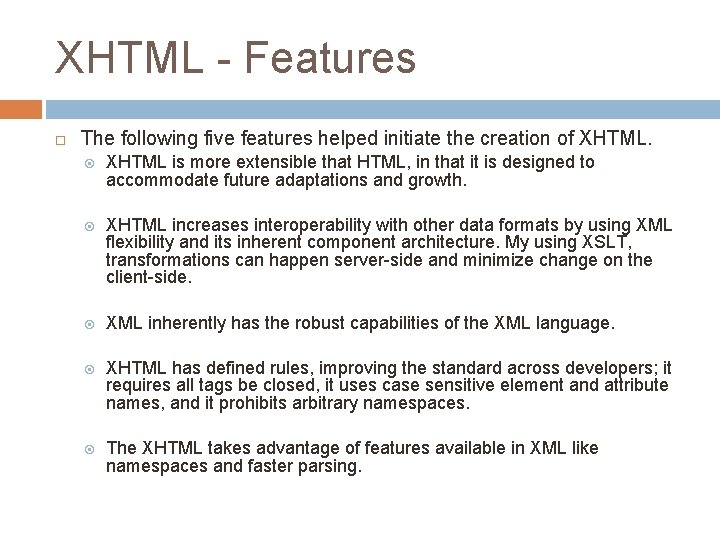 XHTML - Features The following five features helped initiate the creation of XHTML is