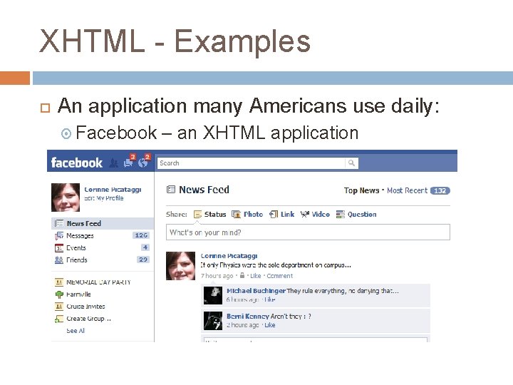 XHTML - Examples An application many Americans use daily: Facebook – an XHTML application