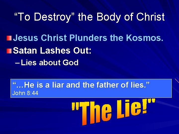 “To Destroy” the Body of Christ Jesus Christ Plunders the Kosmos. Satan Lashes Out: