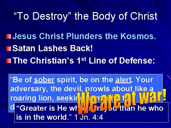 “To Destroy” the Body of Christ Jesus Christ Plunders the Kosmos. Satan Lashes Back!