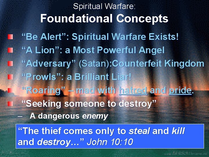 Spiritual Warfare: Foundational Concepts “Be Alert”: Spiritual Warfare Exists! “A Lion”: a Most Powerful