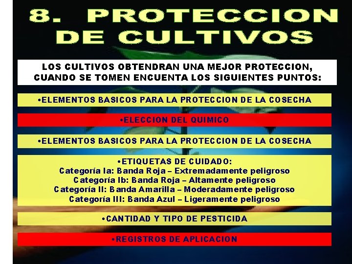 LOS CULTIVOS OBTENDRAN UNA MEJOR PROTECCION, CUANDO SE TOMEN ENCUENTA LOS SIGUIENTES PUNTOS: •