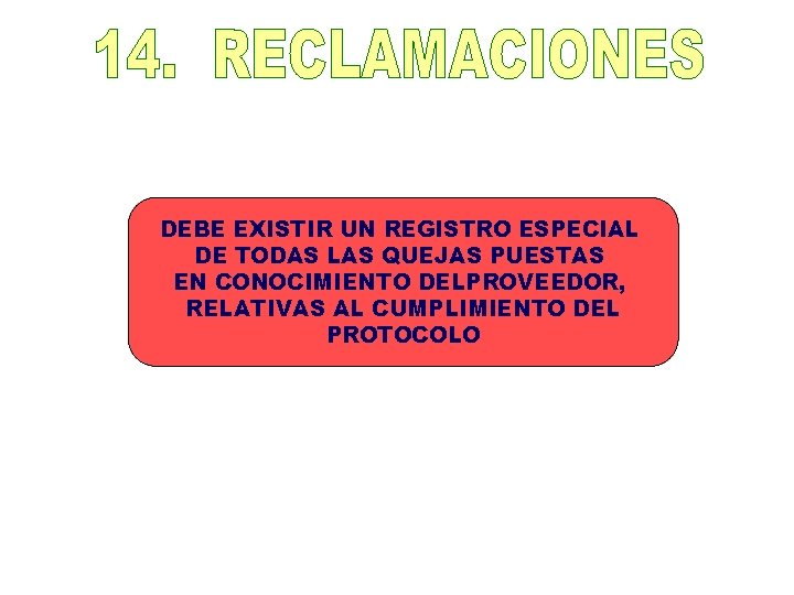 DEBE EXISTIR UN REGISTRO ESPECIAL DE TODAS LAS QUEJAS PUESTAS EN CONOCIMIENTO DELPROVEEDOR, RELATIVAS