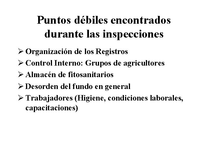 Puntos débiles encontrados durante las inspecciones Ø Organización de los Registros Ø Control Interno: