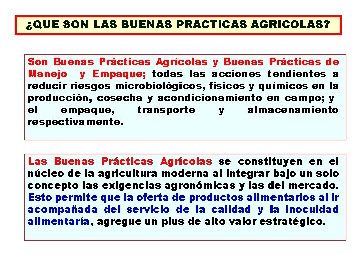 ¿QUE SON LAS BUENAS PRACTICAS AGRICOLAS? Son Buenas Prácticas Agrícolas y Buenas Prácticas de