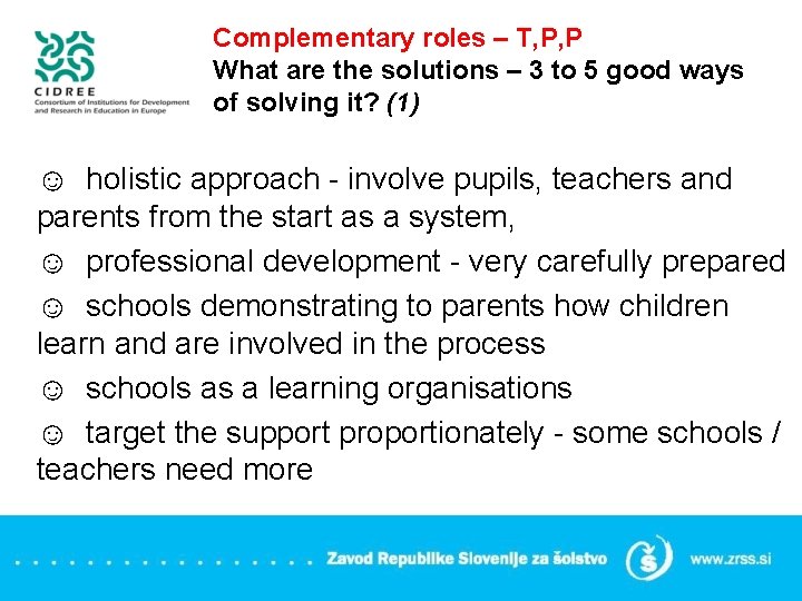 Complementary roles – T, P, P What are the solutions – 3 to 5