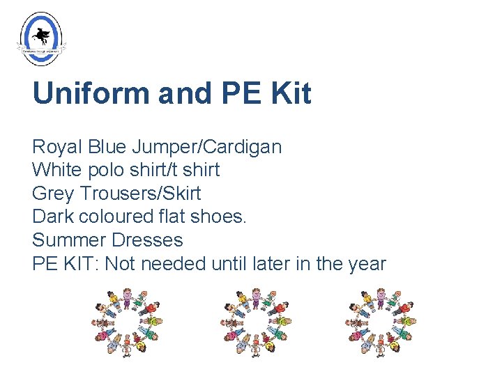 Uniform and PE Kit Royal Blue Jumper/Cardigan White polo shirt/t shirt Grey Trousers/Skirt Dark