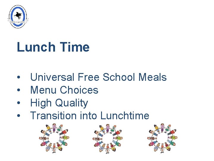 Lunch Time • • Universal Free School Meals Menu Choices High Quality Transition into