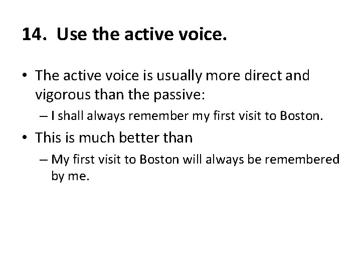 14. Use the active voice. • The active voice is usually more direct and 14. Use the active voice. • The active voice is usually more direct and