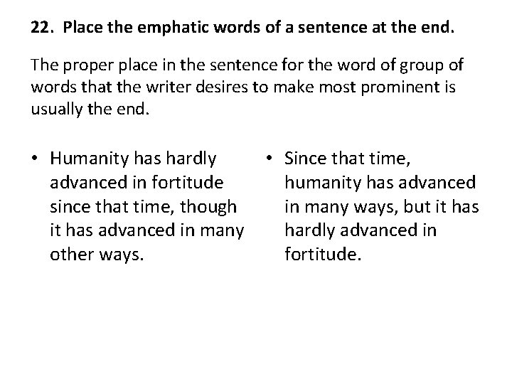 22. Place the emphatic words of a sentence at the end. The proper place 22. Place the emphatic words of a sentence at the end. The proper place