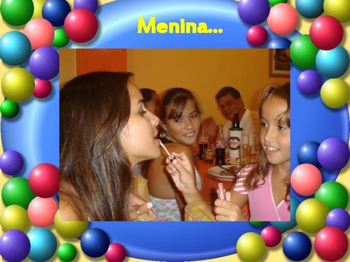 Menina. . . 