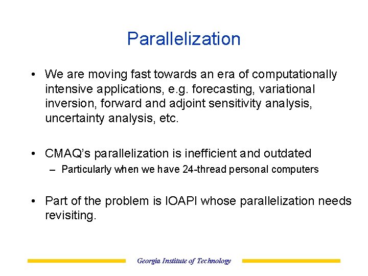 Parallelization • We are moving fast towards an era of computationally intensive applications, e.