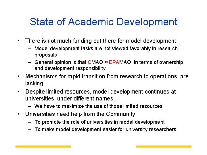 State of Academic Development • There is not much funding out there for model