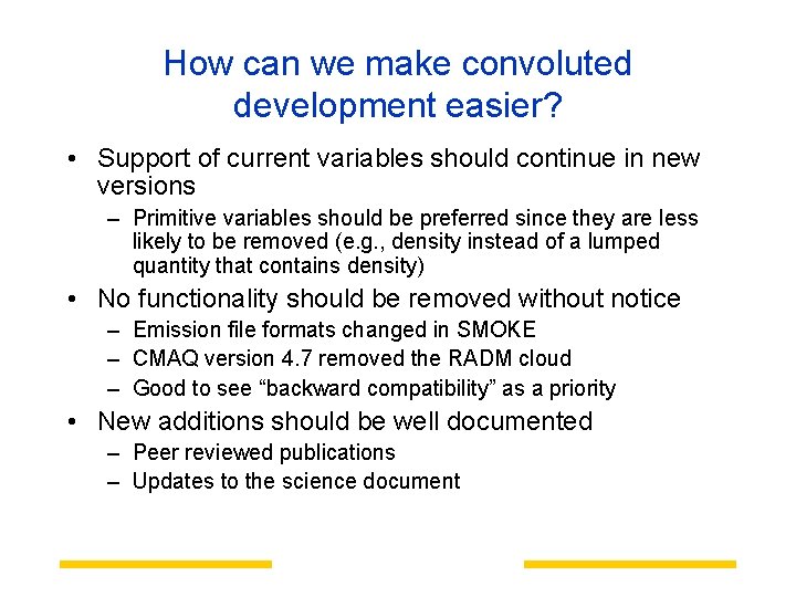 How can we make convoluted development easier? • Support of current variables should continue