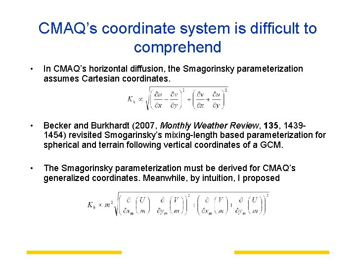 CMAQ’s coordinate system is difficult to comprehend • In CMAQ’s horizontal diffusion, the Smagorinsky