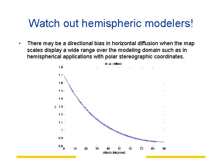 Watch out hemispheric modelers! • There may be a directional bias in horizontal diffusion