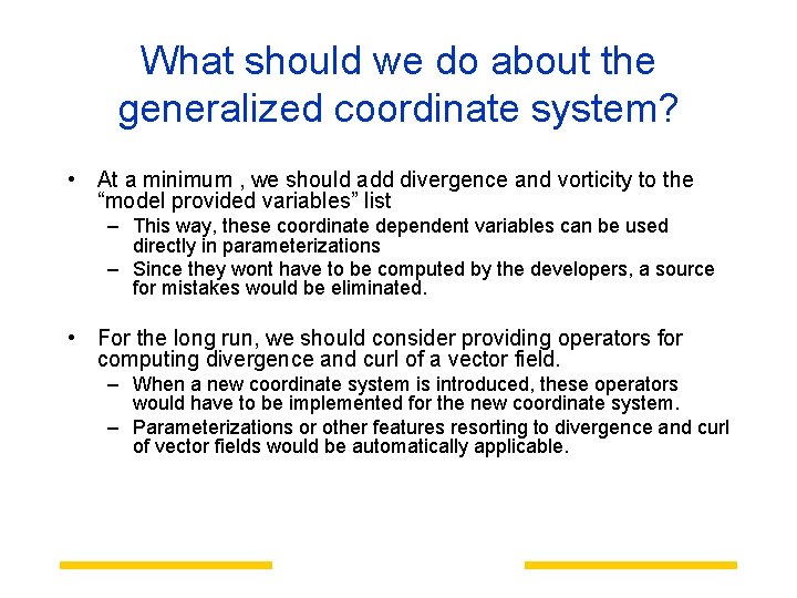 What should we do about the generalized coordinate system? • At a minimum ,