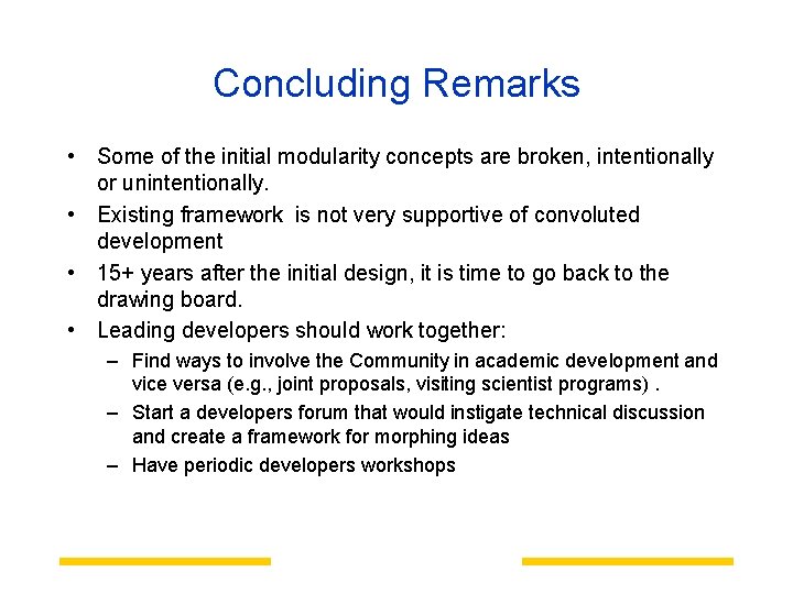 Concluding Remarks • Some of the initial modularity concepts are broken, intentionally or unintentionally.