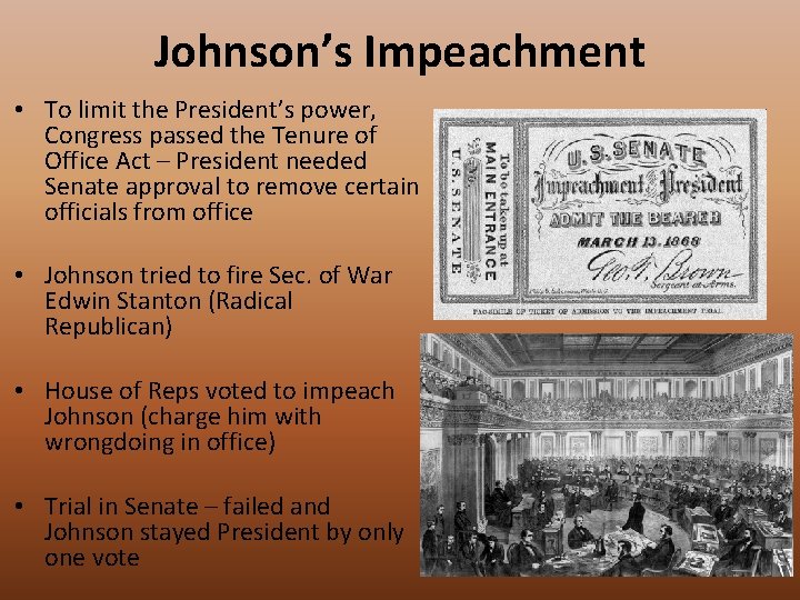 Johnson’s Impeachment • To limit the President’s power, Congress passed the Tenure of Office