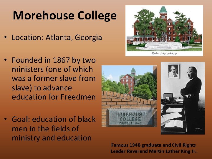 Morehouse College • Location: Atlanta, Georgia • Founded in 1867 by two ministers (one