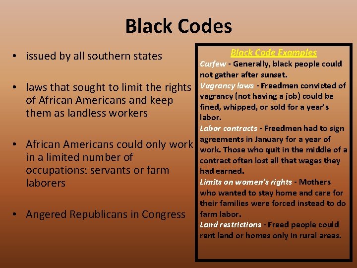 Black Codes • issued by all southern states • laws that sought to limit