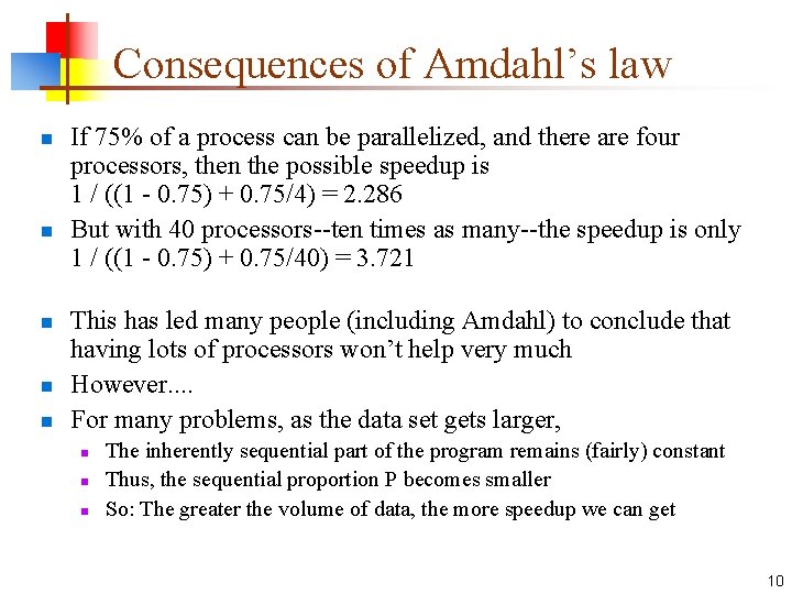 Consequences of Amdahl’s law n n n If 75% of a process can be