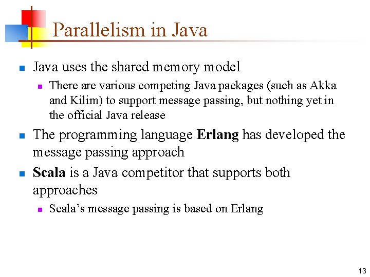 Parallelism in Java uses the shared memory model n n n There are various