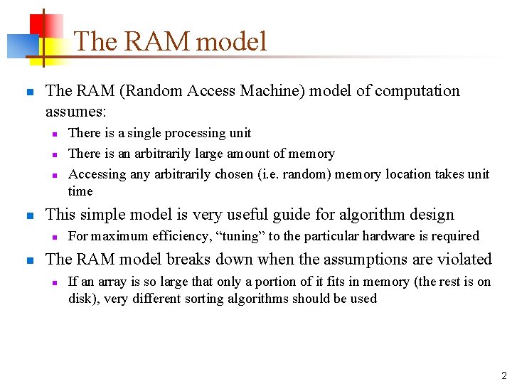 The RAM model n The RAM (Random Access Machine) model of computation assumes: n