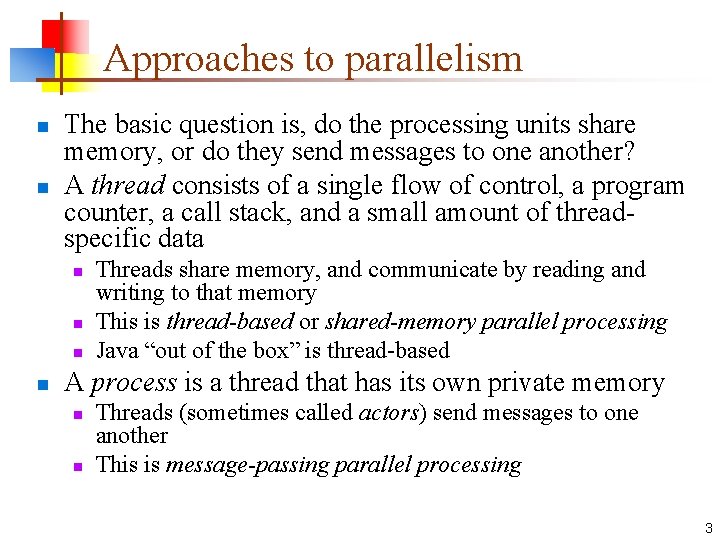 Approaches to parallelism n n The basic question is, do the processing units share