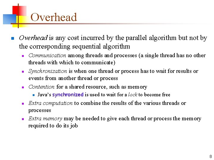Overhead n Overhead is any cost incurred by the parallel algorithm but not by