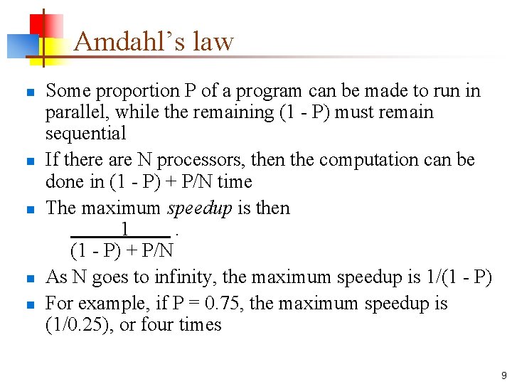 Amdahl’s law n n n Some proportion P of a program can be made