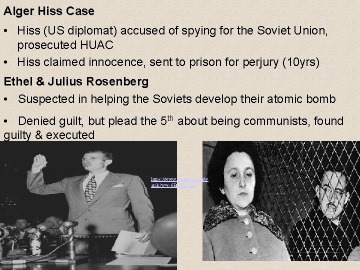 Alger Hiss Case • Hiss (US diplomat) accused of spying for the Soviet Union,