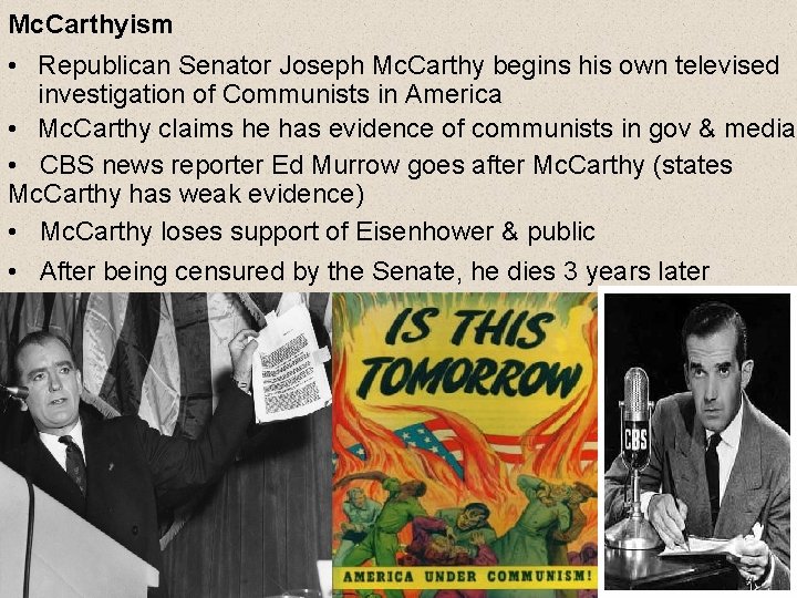 Mc. Carthyism • Republican Senator Joseph Mc. Carthy begins his own televised investigation of