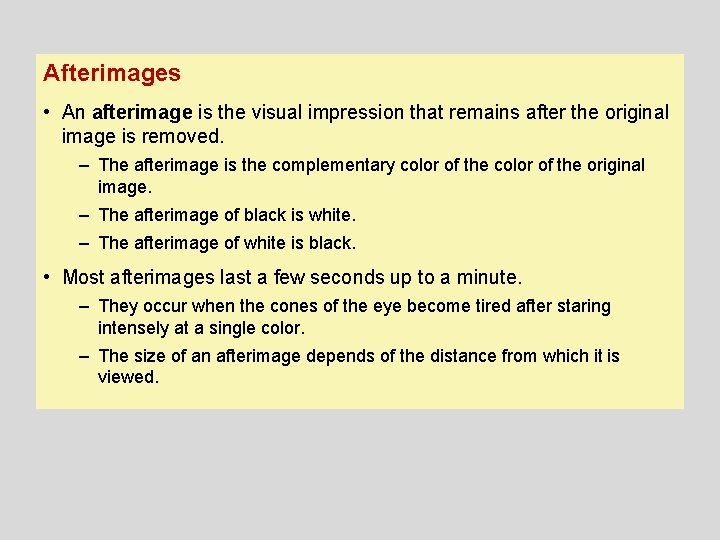 Afterimages • An afterimage is the visual impression that remains after the original image