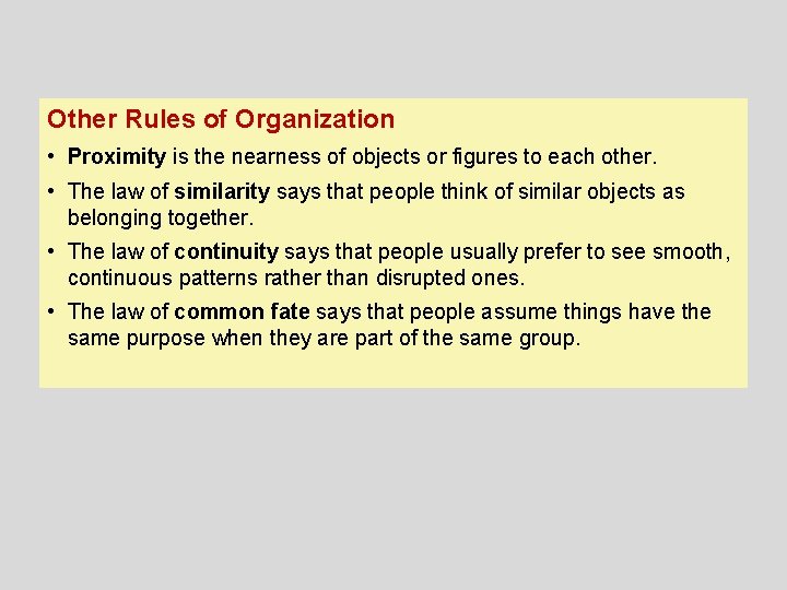 Other Rules of Organization • Proximity is the nearness of objects or figures to